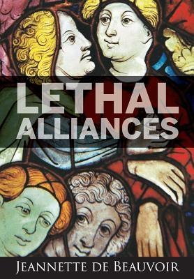 Lethal Alliances by De Beauvoir, Jeannette