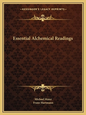 Essential Alchemical Readings by Maier, Michael