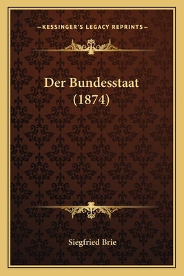 Der Bundesstaat (1874) by Brie, Siegfried
