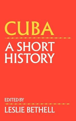 Cuba: A Short History by Bethell, Leslie