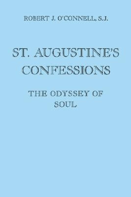 St. Augustine's Confessions: The Odyssey of Soul by O'Connell, Robert J.