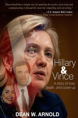Hillary and Vince: a story of love, death, and cover-up by Arnold, Dean W.