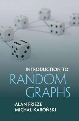 Introduction to Random Graphs by Frieze, Alan