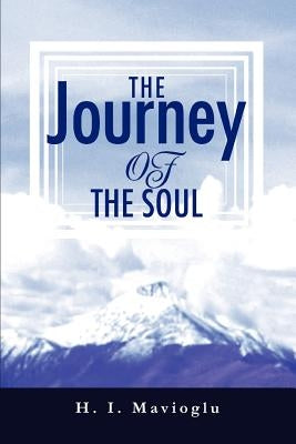 The Journey of the Soul by Mavioglu, H. I.