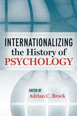 Internationalizing the History of Psychology by Brock Jr, André