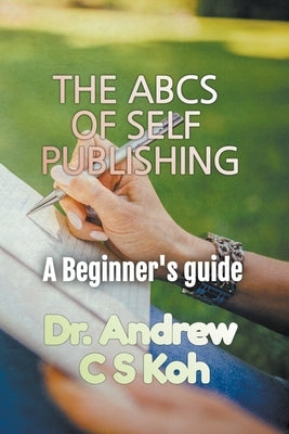 The ABCS of Self-Publishing by Koh, Andrew C. S.