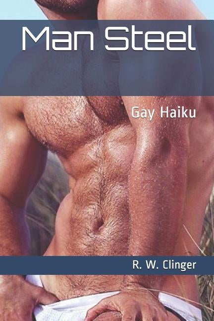 Man Steel: Gay Haiku by Clinger, R. W.