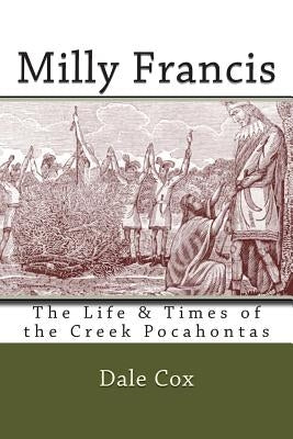 Milly Francis: The Life & Times of the Creek Pocahontas by Brininstool, Savannah