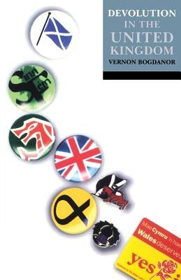 Devolution in the United Kingdom by Bogdanor, Vernon