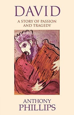 David - A Story of Passion and Tragedy by Phillips, Anthony