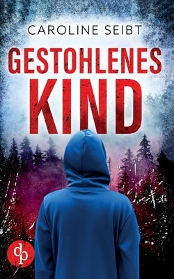 Gestohlenes Kind by Seibt, Caroline