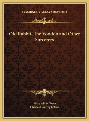Old Rabbit, The Voodoo and Other Sorcerers by Owen, Mary Alicia