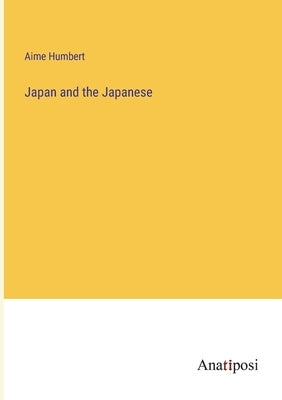 Japan and the Japanese by Humbert, Aime