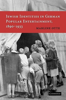 Jewish Identities in German Popular Entertainment, 1890-1933 by Otte, Marline