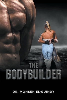 The Bodybuilder by El-Guindy, Mohsen