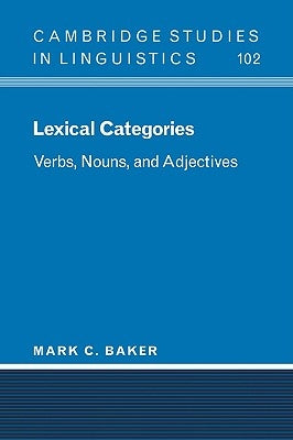 Lexical Categories: Verbs, Nouns and Adjectives by Baker, Mark C.