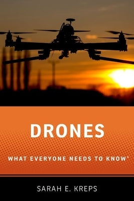 Drones: What Everyone Needs to Know(r) by Kreps, Sarah E.