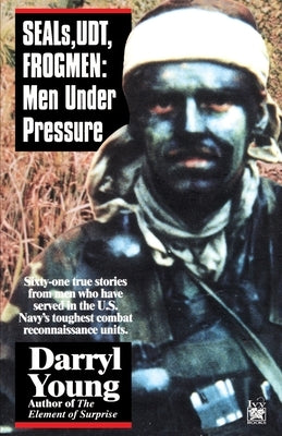 Seals, Udt, Frogmen: Men Under Pressure by Young, Darryl