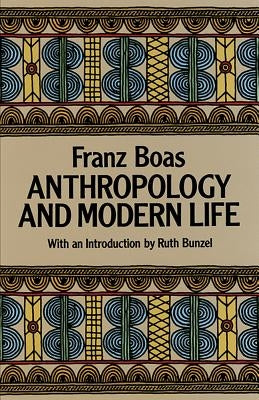 Anthropology and Modern Life by Boas, Franz