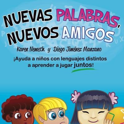 Nuevas Palabras, Nuevos Amigos by Nemeth, Karen N.