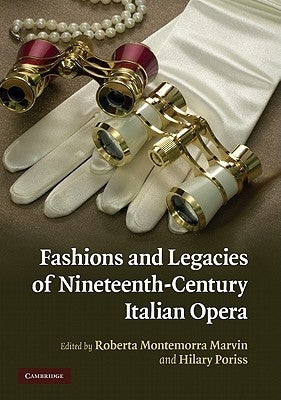 Fashions and Legacies of Nineteenth-Century Italian Opera by Marvin, Roberta Montemorra