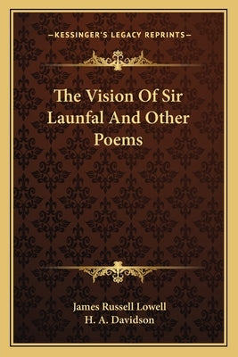 The Vision of Sir Launfal and Other Poems by Lowell, James Russell