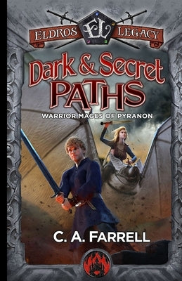 Dark and Secret Paths: Warrior Mages of Pyranon by Farrell, C. A.