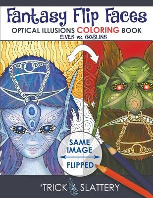 Fantasy Flip Faces: Optical Illusions Coloring Book (Elves vs. Goblins) by Slattery, 'Trick