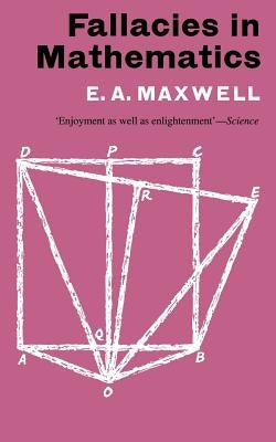 Fallacies in Mathematics by Maxwell, Edwin A.