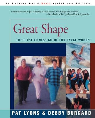 Great Shape: The First Fitness Guide for Large Women by Lyons, Pat