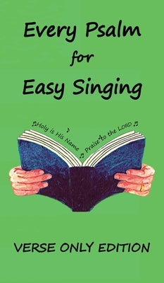 Every Psalm for Easy Singing: A translation for singing arranged in daily portions. Verse only edition by Griffiths, Chris W. H.