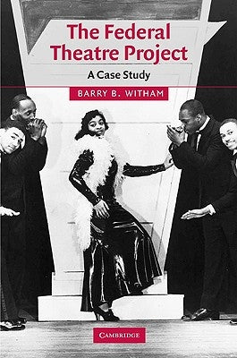 The Federal Theatre Project: A Case Study by Witham, Barry B.