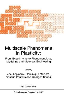 Multiscale Phenomena in Plasticity: From Experiments to Phenomenology, Modelling and Materials Engineering by Lepinoux, Joel