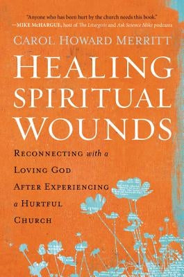 Healing Spiritual Wounds by Merritt, Carol Howard