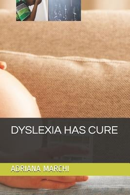 Dyslexia Has Cure by Marchi, Adriana