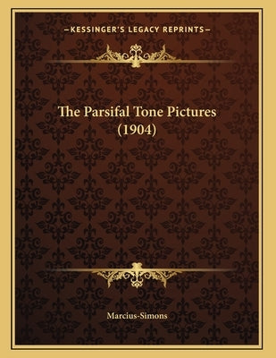 The Parsifal Tone Pictures (1904) by Marcius-Simons