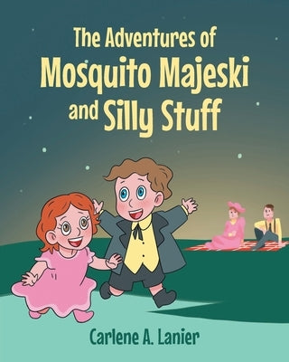 The Adventures of Mosquito Majeski and Silly Stuff by Lanier, Carlene A.