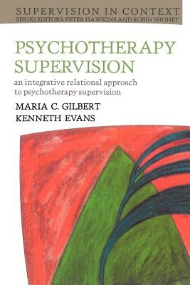 Psychotherapy Supervision by Gilbert, Maria