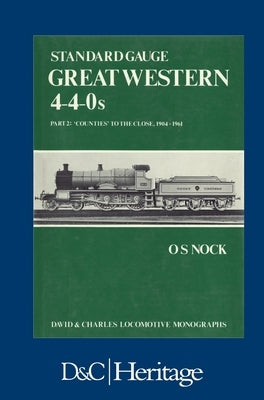 Standard Gauge Great Western 4-4-0s Part 2 by Nock, O. S.