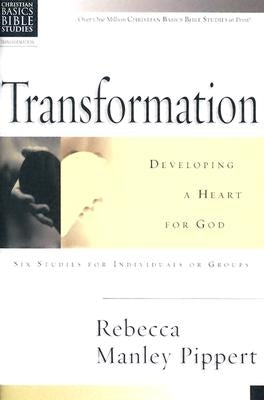 Transformation: Developing a Heart for God by Pippert, Rebecca Manley