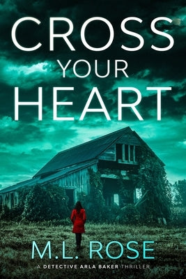 Cross Your Heart: A London crime thriller with a gut wrenching unforgettable ending by Rose, ML