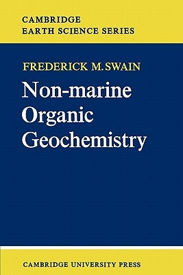 Non-Marine Organic Geochemistry by Swain, Frederick M.