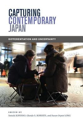 Capturing Contemporary Japan: Differentiation and Uncertainty by Kawano, Satsuki
