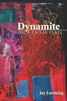 Dynamite on a China Plate by Leeming, Jay