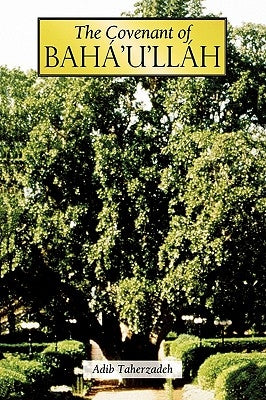 The Covenant of Baha'u'llah by Taherzadeh, Adib