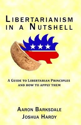 Libertarianism in a Nutshell by Hardy, Joshua