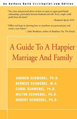 A Guide to a Happier Marriage and Family by Schwebel, Andrew