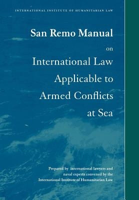 San Remo Manual on International Law Applicable to Armed Conflicts at Sea by Doswald-Beck, Louise