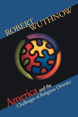 America and the Challenges of Religious Diversity by Wuthnow, Robert