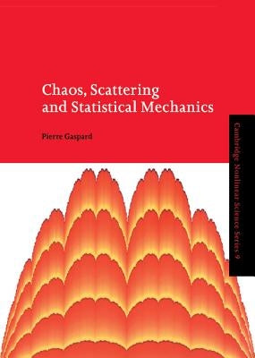 Chaos, Scattering and Statistical Mechanics by Gaspard, Pierre